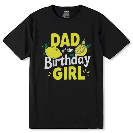 DAD of the Birthday GIRL - Unisex Round Neck Regular Fit 100% Combed Cotton Half Sleeve T-Shirt