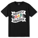 Greatest Dad In The Universe - Unisex Round Neck Regular Fit 100% Combed Cotton Half Sleeve T-Shirt