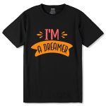 Im A Dreamer - Unisex Round Neck Regular Fit 100% Combed Cotton Half Sleeve T-Shirt