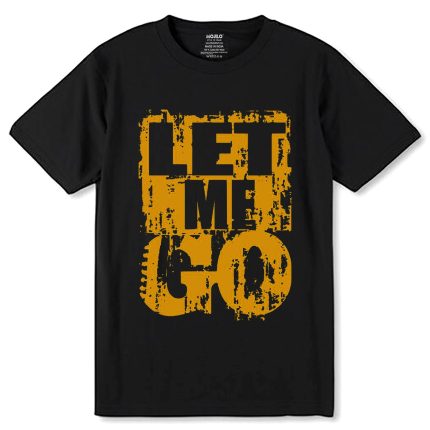 LET ME GO - Unisex Round Neck Regular Fit 100% Combed Cotton Half Sleeve T-Shirt