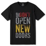 OLD WAYS DON'T OPEN NEW DOORS - Unisex Round Neck Regular Fit 100% Combed Cotton Half Sleeve T-Shirt