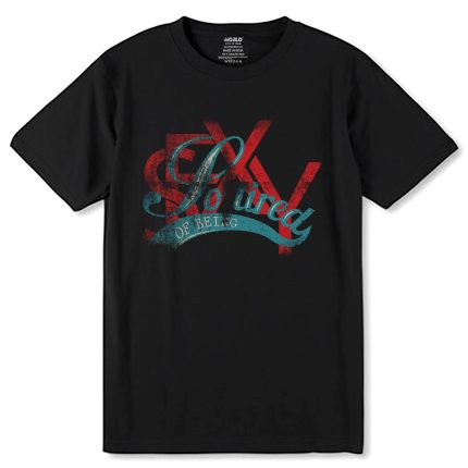 SEXY GO TIERED OF BEING - Unisex Round Neck Regular Fit 100% Combed Cotton Half Sleeve T-Shirt