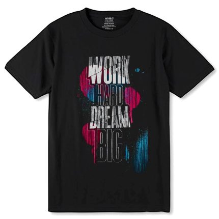 WORK HARD DREAM BIG PRINT - Unisex Round Neck Regular Fit 100% Combed Cotton Half Sleeve T-Shirt